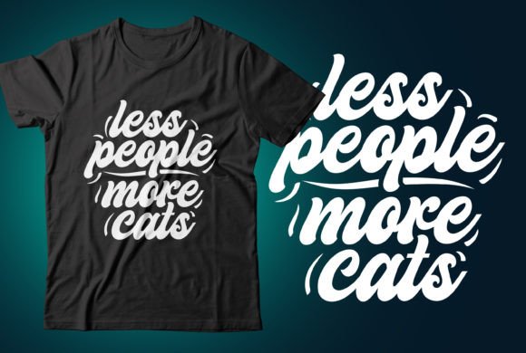 Less People More Cats T-shirt Design Guide
