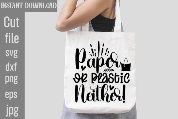 Paper or Plastic Neither SVG: Eco-Friendly Crafting